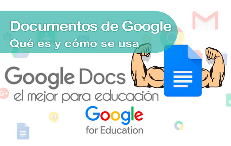 Google Docs: qué es y cómo se usa Documentos de Google